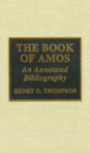 The Book of Amos : An Annotated Bibliography - Book