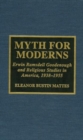 Myth for Moderns : Erwin Ramsdell Goodenough and Religious Studies in America, 1938-1955 - Book