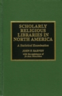 Scholarly Religious Libraries in North America : A Statistical Examination - Book