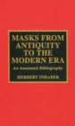 Masks from Antiquity to the Modern Era : An Annotated Bibliography - Book