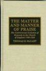 The Matter and Manner of Praise : The Controversial Evolution of Hymnody in the Church of England, 1760-1820 - Book