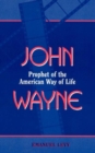 John Wayne : Prophet of the American Way of Life - Book