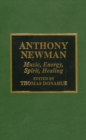 Anthony Newman : Music, Energy, Spirit, Healing - Book
