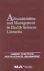 Administration and Management in Health Sciences Libraries : Current Practice in Health Sciences Librarianship - Book