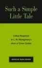 Such a Simple Little Tale : Critical Responses to L.M. Montgomery's Anne of Green Gables - Book