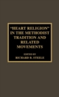 'Heart Religion' in the Methodist Tradition and Related Movements - Book
