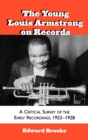 The Young Louis Armstrong on Records : A Critical Survey of the Early Recordings, 1923-1928 - Book