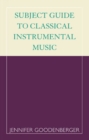 Subject Guide to Classical Instrumental Music - Book