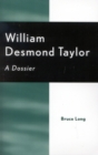 William Desmond Taylor : A Dossier - Book