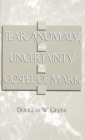 Fear, Anomaly, and Uncertainty in the Gospel of Mark - Book
