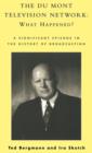 The Du Mont Television Network: What Happened? : A Significant Episode in the History of Broadcasting - Book