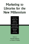 Marketing to Libraries for the New Millennium : Librarians, Vendors, and Publishers Review the Landmark Third Industry-Wide Survey of the Library Marketing Practices and Trends - Book