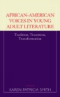 African-American Voices in Young Adult Literature : Tradition, Transition, Transformation - Book