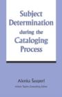 Subject Determination during the Cataloging Process - Book