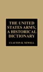 The United States Army, A Historical Dictionary - Book