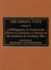 The Mining West : A Bibliography & Guide to the History & Literature of Mining the American & Canadian West - Book
