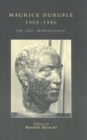 Maurice Durufle, 1902-1986 : The Last Impressionist - Book