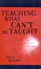 Teaching What Can't Be Taught : The Shaman's Strategy - Book