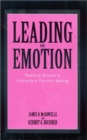 Leading with Emotion : Reaching Balance in Educational Decision Making - Book
