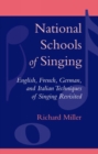 National Schools of Singing : English, French, German, and Italian Techniques of Singing Revisited - Book