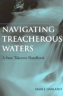 Navigating Treacherous Waters : A State Takeover Handbook - Book