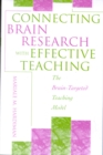 Connecting Brain Research With Effective Teaching : The Brain-Targeted Teaching Model - Book