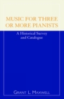 Music for Three or More Pianists : A Historical Survey and Catalogue - Book