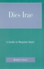 Dies Irae : A Guide to Requiem Music - Book