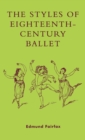 The Styles of Eighteenth-Century Ballet - Book