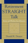 Retirement Straight Talk : Stories and Wisdom from Educators - Book