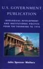 U.S. Government Publication : Ideological Development and Institutional Politics from the Founding to 1970 - Book
