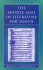 The Middle Ages in Literature for Youth : A Guide and Resource Book - Book