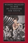 Women Engaged in War in Literature for Youth : A Guide to Resources for Children and Young Adults - Book