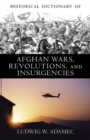 Historical Dictionary of Afghan Wars, Revolutions and Insurgencies - Book