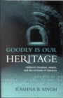 Goodly Is Our Heritage : Children's Literature, Empire, and the Certitude of Character - Book