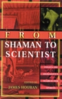 From Shaman to Scientist : Essays on Humanity's Search for Spirits - Book