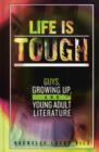 Life Is Tough : Guys, Growing Up, and Young Adult Literature - Book