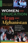 Women and Education in Iran and Afghanistan : An Annotated Bibliography of Sources in English, 1975-2003 - Book