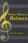 Danny Elfman's Batman : A Film Score Guide - Book