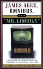 James Agee, Omnibus, and Mr. Lincoln : The Culture of Liberalism and the Challenge of Television 1952-1953 - Book