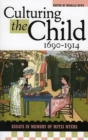 Culturing the Child, 1690-1914 : Essays in Memory of Mitzi Myers - Book
