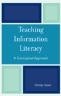 Teaching Information Literacy : A Conceptual Approach - Book