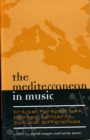 The Mediterranean in Music : Critical Perspectives, Common Concerns, Cultural Differences - Book