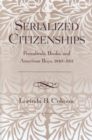 Serialized Citizenships : Periodicals, Books, and American Boys, 1840-1911 - Book