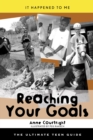 Reaching Your Goals : The Ultimate Teen Guide - Book