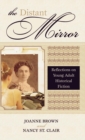 The Distant Mirror : Reflections on Young Adult Historical Fiction - Book