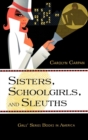 Sisters, Schoolgirls, and Sleuths : Girls' Series Books in America - Book
