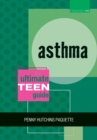 Asthma : The Ultimate Teen Guide - Book