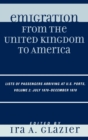 Emigration from the United Kingdom to America : Lists of Passengers Arriving at U.S. Ports, July 1870 - December 1870 - Book