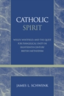 Catholic Spirit : Wesley, Whitefield, and the Quest for Evangelical Unity in Eighteenth-Century British Methodism - Book